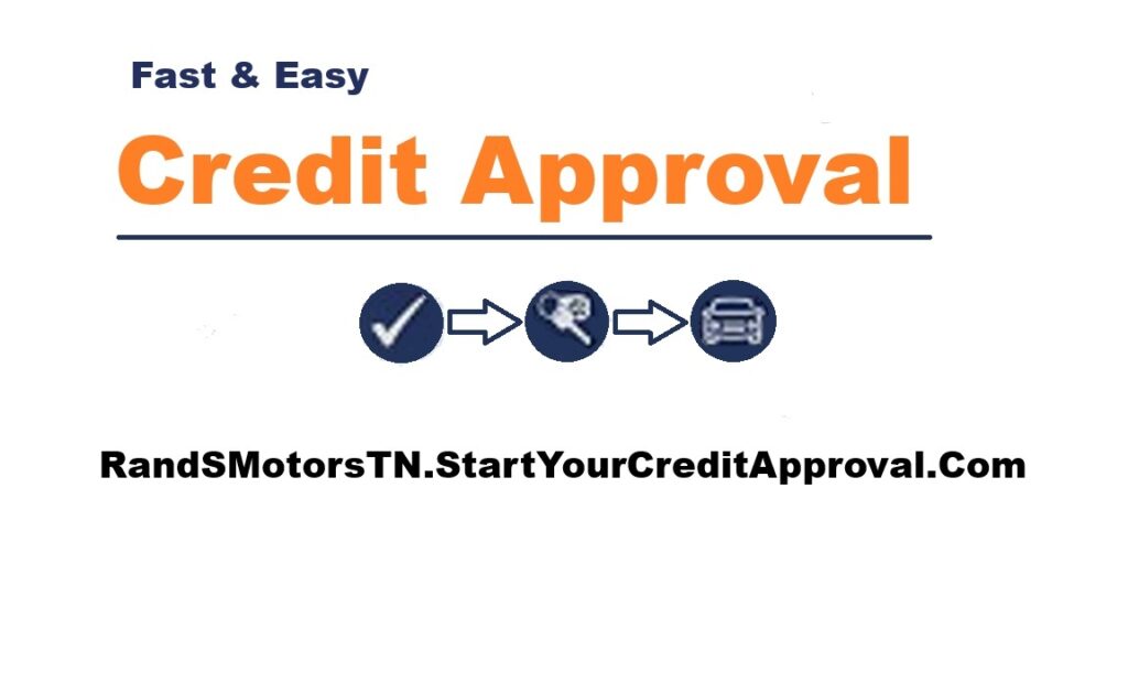 Fast & Easy Credit Approval at RandSMotors.StartYourCreditApproval.com